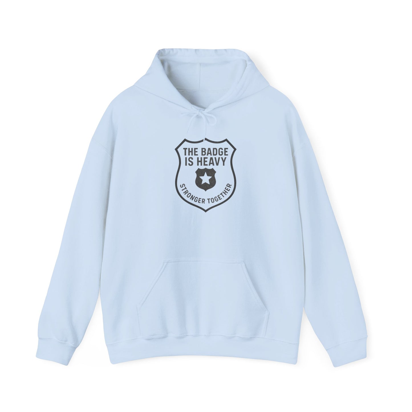 The Badge is Heavy™ Hooded Sweatshirt